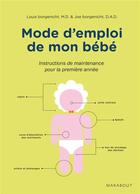 Couverture du livre « Mode d'emploi de mon bébé ; instructions de maintenance pour la première année » de Joe Borgenicht et Louis Borgenicht aux éditions Marabout