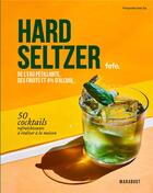 Couverture du livre « Hard seltzer : 50 cocktails rafraîchissants à réaliser à la maison » de David Japy et Fefe aux éditions Marabout