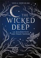 Couverture du livre « The wicked deep ; la malédiction des Swan sisters » de Shea Ernshaw aux éditions Rageot