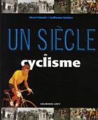 Couverture du livre « Un siècle de cyclisme (édition 2008) » de Herve Paturle et Guillaume Rebiere aux éditions Calmann-levy