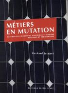 Couverture du livre « Métiers en mutation ; au coeur des industries électrique et gazière » de Gerhard Jacquet aux éditions Cercle D'art