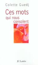 Couverture du livre « Ces mots qui nous consolent » de Colette Guedj aux éditions Lattes