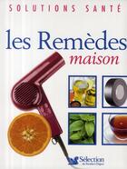 Couverture du livre « Les remèdes maison » de  aux éditions Selection Du Reader's Digest