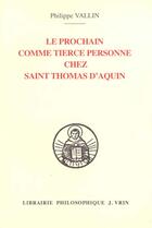 Couverture du livre « Le prochain comme tierce personne chez saint thomas d'aquin » de Philippe Vallin aux éditions Vrin