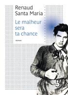 Couverture du livre « Le malheur sera ta chance » de Renaud Santa Maria aux éditions Belfond