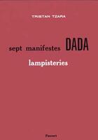Couverture du livre « Sept manifestes Dada ; lampisterie » de Tristan Tzara aux éditions Pauvert
