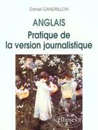 Couverture du livre « Pratique de la version journalistique » de Daniel Gandrillon aux éditions Ellipses