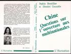 Couverture du livre « Chine ; questions sur l'ouverture aux multinationales » de Sophie Boutillier et Dimitri Uzunidis aux éditions L'harmattan