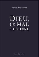 Couverture du livre « Dieu, le mal et l'histoire » de Pierre De Lauzun aux éditions Tequi