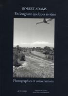 Couverture du livre « En longeant quelques rivières ; photographies et conversations » de Robert Adams aux éditions Actes Sud