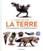 Couverture du livre « Il était une fois la Terre ; tout commence il y a 4,6 milliards d'années... » de  aux éditions Bayard Jeunesse