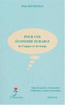 Couverture du livre « Pour une économie durable de l'espace et du temps » de Peter Bachtold aux éditions L'harmattan