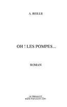 Couverture du livre « Oh ! les pompes... » de A. Beille aux éditions Editions Le Manuscrit