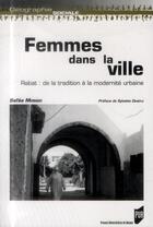 Couverture du livre « Femmes dans la ville ; rabat : de la tradition à la modernité urbaine » de Safaa Monqid aux éditions Pu De Rennes