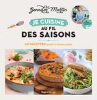 Couverture du livre « Je cuisine au fil des saisons : 60 recettes saines et gourmandes » de Jennifer Martin aux éditions Hugo Document