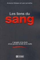 Couverture du livre « Les liens du sang apogee d une famille de la mafia » de Antonio Nicaso aux éditions Editions De L'homme