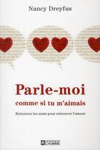 Couverture du livre « Parle-moi comme si tu m'aimais » de Nancy Dreyfus aux éditions Editions De L'homme
