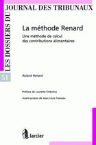 Couverture du livre « La methode renard - une methode de calcul des contributions alimentaires » de Roland Renard aux éditions Larcier