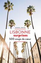 Couverture du livre « Lisbonne surprises ; 500 coups de coeur » de Miguel Judice aux éditions Mardaga Pierre