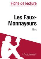 Couverture du livre « Fiche de lecture : les faux-monnayeurs d'André Gide ; analyse complète de l'oeuvre et résumé » de Natacha Cerf aux éditions Lepetitlitteraire.fr