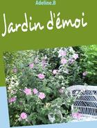 Couverture du livre « Jardin d'émoi » de Adeline.B aux éditions Books On Demand