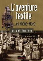 Couverture du livre « L'aventure textile en Rhône Alpes » de Valerie Huss aux éditions Le Dauphine Libere