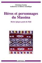 Couverture du livre « Héros et personnages du Massina ; récits épiques peuls du Mali » de Christiane Seydou aux éditions Karthala