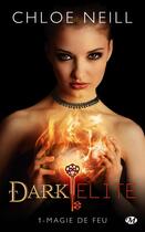 Couverture du livre « Dark elite Tome 1 : magie de feu » de Chloe Neill aux éditions Milady