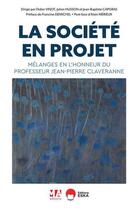 Couverture du livre « La société en projet : Mélanges en l'honneur du Professeur Jean-Pierre Claveranne » de Julien Husson et Didier Vinot et Collectif et Jean-Baptiste Capgras aux éditions Ma