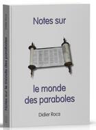 Couverture du livre « Notes sur le monde des paraboles » de Didier Roca aux éditions Scripsi