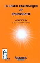 Couverture du livre « Le genou traumatique et degeneratif » de Bard H/Drape Jl aux éditions Sauramps Medical