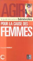 Couverture du livre « Agir Pour La Cause Des Femmes » de Francoise Perriot aux éditions Pre Aux Clercs