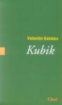 Couverture du livre « Kubik » de Valentin Kataiev aux éditions Circe