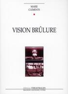 Couverture du livre « Vision brûlure » de Marie Clements aux éditions Theatrales
