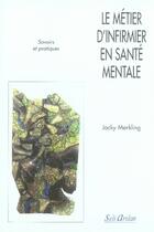Couverture du livre « Le métier d'infirmier en santé mentale ; savoirs et pratiques » de Jacky Merkling aux éditions Seli Arslan