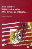 Couverture du livre « Lire et relire beatrice poncelet : une entree en litterature » de Dardaillon Sylvie aux éditions Uga Éditions