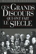 Couverture du livre « Ces grands discours qui ont fait le siècle » de Olivier Cabarrot aux éditions Anne Carriere