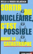 Couverture du livre « Sortir Du Nucleaire ; C'Est Possible » de Bella Belbeoch et Roger Belbeoch aux éditions L'esprit Frappeur