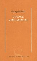 Couverture du livre « Voyage sentimental » de Francois Fejto aux éditions Syrtes