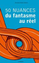 Couverture du livre « 50 nuances du fantasme au réel » de Christian Dubuis aux éditions Ampoule