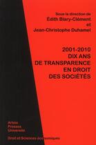 Couverture du livre « 2001-2010 ; dix ans de transparence en droit des sociétés » de Jean-Christophe Duhamel et Edith Blary-Clement aux éditions Pu D'artois