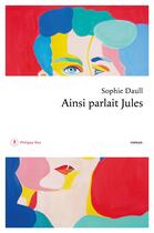 Couverture du livre « Ainsi parlait Jules » de Sophie Daull aux éditions Philippe Rey