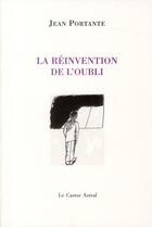 Couverture du livre « La réinvention de l'oubli » de Jean Portante aux éditions Castor Astral