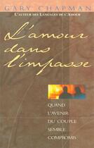 Couverture du livre « L'amour dans l'impasse ; quand l'avenir du couple semble compromis » de Gary Chapman aux éditions Farel