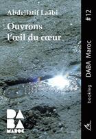 Couverture du livre « Ouvrons l'oeil du coeur » de Abdellatif Laabi aux éditions Maelstrom