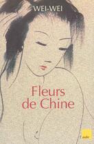 Couverture du livre « Fleurs de chine » de Weiwei aux éditions Editions De L'aube