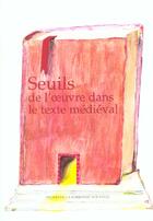 Couverture du livre « Seuils de l'oeuvre dans le texte medieval - t01 - seuils de l'oeuvre dans le texte medieval - i » de Baumgartner E. aux éditions Presses De La Sorbonne Nouvelle