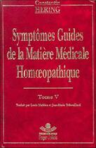 Couverture du livre « Symptomes guides homeopathie t5 » de Hering Constantin aux éditions Roger Jollois