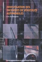 Couverture du livre « Investigation des incendies de vehiculesautomobiles » de Du Pasquier Eric aux éditions Ppur