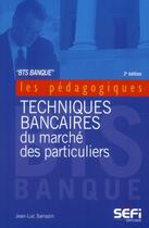 Couverture du livre « Techniques bancaires du marché des particuliers ; BTS banque (2e édition) » de Jean-Luc Sarrazin aux éditions Sefi